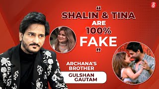 Archana Gautam's brother says Shalin & Tina are FAKE, takes digs at Sajid, Priyanka, MC Stan, Nimrit