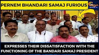 Pernem Bhandari Samaj furious expresses their dissatisfaction over Bandari Samaj President