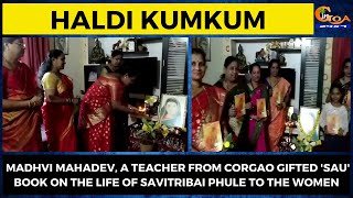 #HaldiKumkum Madhvi Mahadev a teacher from Corgao gifted 'Sau' book on the life of Savitribai Phule