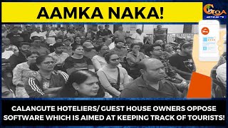 Calangute hoteliers/ guest house owners oppose software which is aimed at keeping track of tourists!