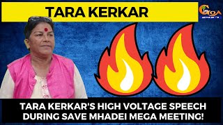 Tara Kerkar's high voltage speech during #SaveMhadei mega meeting!