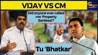 Vijai Vs Sawant! CM calls Vijai 'Bhatkar' Vijai replies Has anyone ever called me Property Sardesai?