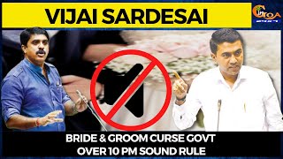 Bride & Groom curse Govt over 10 PM sound rule: Vijai Sardesai