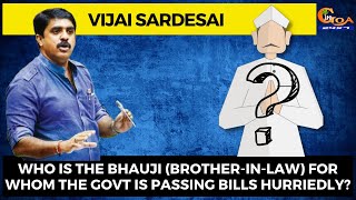 Who is the Bhauji (Brother-in-law) for whom the Govt is passing bills hurriedly?