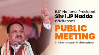 BJP National President Shri JP Nadda addresses public meeting in Chandrapur, Maharashtra