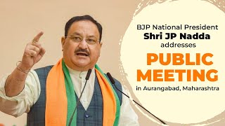 BJP National President Shri JP Nadda addresses public meeting in Aurangabad, Maharashtra.