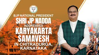 BJP National President Shri JP Nadda addresses Karyakarta Samavesh in Chitradurga, Karnataka