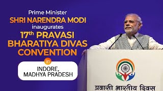PM Shri Narendra Modi inaugurates 17th Pravasi Bharatiya Divas Convention in Indore, Madhya Pradesh