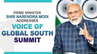 PM Shri Narendra Modi addresses Voice of Global South Summit