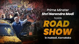 PM Shri Narendra Modi's roadshow in Hubballi, Karnataka