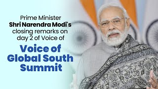 PM Shri Narendra Modi's closing remarks on day 2 of Voice of Global South Summit.