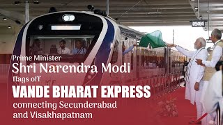 PM Shri Narendra Modi flags off Vande Bharat Express connecting Secunderabad and Visakhapatnam.