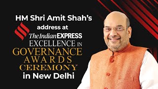 HM Shri Amit Shah's address at Indian Express Excellence in Governance Awards ceremony in New Delhi