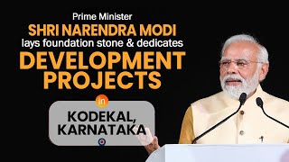 PM Shri Narendra Modi lays foundation stone & dedicates development projects in Kodekal, Karnataka