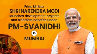 PM Modi launches development projects and transfers benefits under PM-SVANidhi in Mumbai