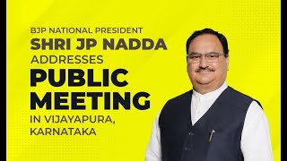BJP National President Shri JP Nadda addresses public meeting in Vijayapura, Karnataka