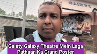 Pathaan Movie Ka Grand Poster Laga Cinema Ke Mandir GAIETY GALAXY THEATRE Mein