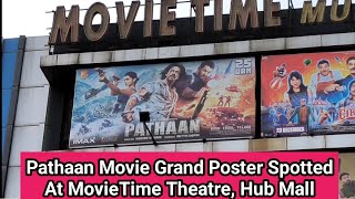 Pathaan Movie Grand Poster Spotted At Movie Time Theatre, Hub Mall, Goregaon East, Mumbai