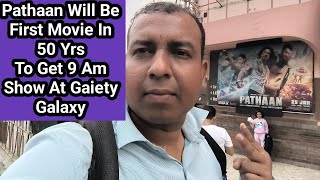 Pathaan Movie Will Be First Movie In 50 Years To Get 9 Am Show At Gaiety Galaxy Theatre In Mumbai
