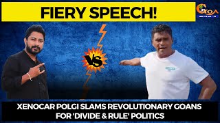 Xenocar Polgi's fiery speech against Revolutionary Goans!