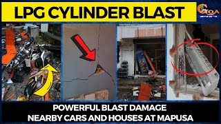 LPG cylinder blast at Mapusa | Powerful blast damage nearby cars and houses