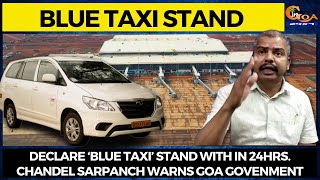 Declare ‘Blue Taxi’ stand with in 24hrs. Chandel Sarpanch warns Goa Govenment