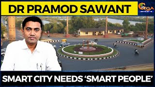 Smart City needs ‘Smart People’: Dr Pramod Sawant