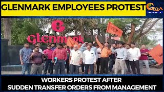 Glenmark Employees Protest | Workers protest after sudden transfer orders from management