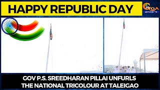 #HappyRepublicDay Gov P.S. Sreedharan Pillai unfurls the National tricolour at Taleigao