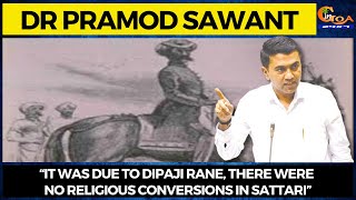 “It was due to Dipaji Rane, there were no religious conversions in Sattari”: CM