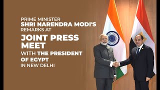 PM Shri Narendra Modi's remarks during joint press meet with the President of Egypt