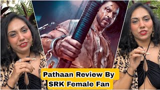 Pathaan Movie Review By SRK Crazy Female Fan