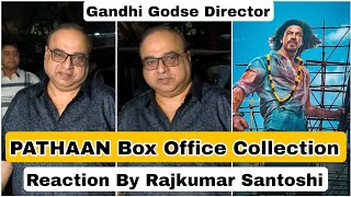 Pathaan Box Office Collection Reaction By Gandhi Godse Film Director Rajkumar Santoshi