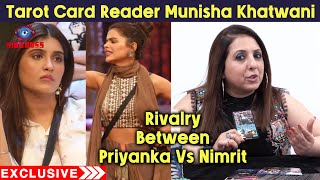 Bigg Boss 16 | Priyanka Is A Threat To Nimrit..Tarot Card Reader Munisha Khatwani On Rivalry