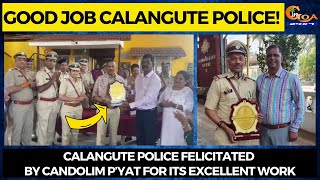 #Goodjob Calangute Police! Calangute police felicitated by Candolim p’yat for its excellent work