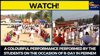 #Watch! A colourful performance performed by the students on the occasion of R-Day in Pernem