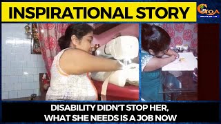 Inspirational Story | Disability didn’t stop her, what she needs is a job now