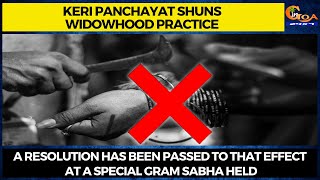 Keri panchayat shuns widowhood practice.