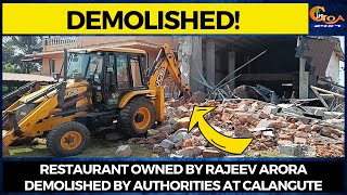#Demolished! Restaurant owned by Rajeev Arora demolished by authorities at Calangute