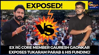 Ex RG core member Gauresh Gaonkar exposes Tukaram Parab & his funding!