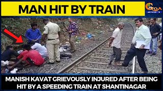 Man hit by Train. Manish Kavat grievously injured after being hit by a speeding train at Shantinagar