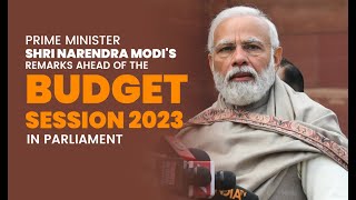 PM Shri Narendra Modi's remarks ahead of the Budget Session 2023 in Parliament