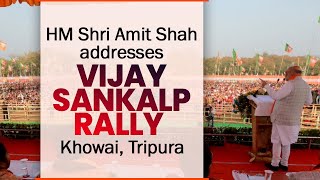 HM Shri Amit Shah addresses Vijay Sankalp Rally in Khowai, Tripura.