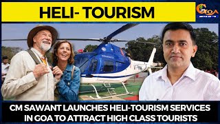 #Heli- Tourism CM Sawant launches Heli-tourism services in Goa to attract high class tourists