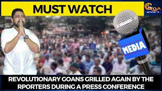 #MustWatch- Revolutionary Goans grilled again by reporters!