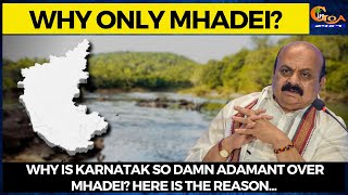 #Watch- Why is Karnatak so damn adamant over Mhadei? Here is the reason...