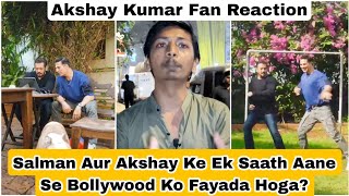 Salman Aur Akshay Ke Ek Saath Aane Se Bollywood Ko Fayada Hoga? Akshay Kumar Fan NITIN Bhai Reaction
