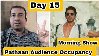 Pathaan Movie Audience Occupancy Day 15 Morning Show