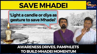 'Light a candle as gesture to save Mhadei'. Awareness drives, pamphlets to build Mhadei momentum