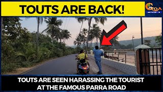 #Touts are back! Touts are seen harassing the tourist at the famous Parra road